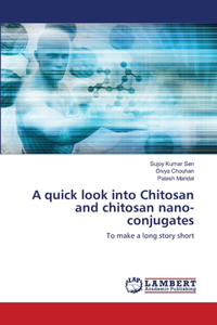 quick look into Chitosan and chitosan nano-conjugates