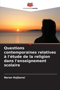 Questions contemporaines relatives à l'étude de la religion dans l'enseignement scolaire