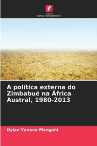 A política externa do Zimbabué na África Austral, 1980-2013