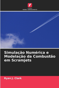 Simulação Numérica e Modelação da Combustão em Scramjets