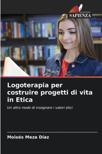 Logoterapia per costruire progetti di vita in Etica