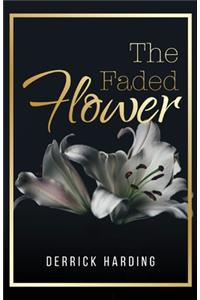 The Faded Flower