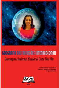 Geografia Das Relações Internacionais: Homenagens À Intelec