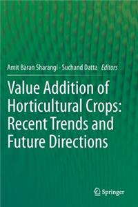 Value Addition of Horticultural Crops: Recent Trends and Future Directions