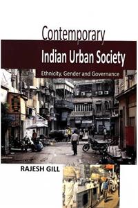 Contemporary Indian Urban Socieity: Ethnicity Gender and Governance