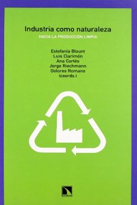 Industria como naturaleza: Hacia una produccion limpia
