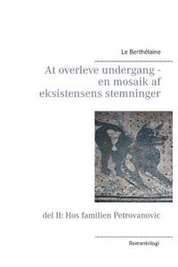 At overleve undergang - en mosaik af eksistensens stemninger