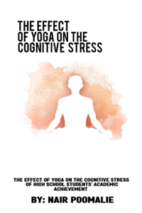 effect of yoga on the cognitive stress of high school students' academic achievement