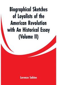 Biographical Sketches of Loyalists of the American Revolution with An Historical Essay
