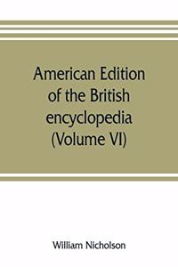 American edition of the British encyclopedia, or Dictionary of arts and sciences