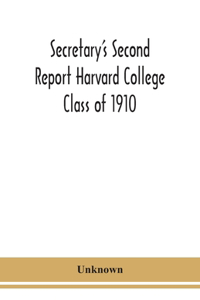 Secretary's Second Report Harvard College Class of 1910