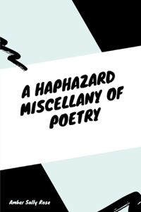 Haphazard Miscellany of Poetry