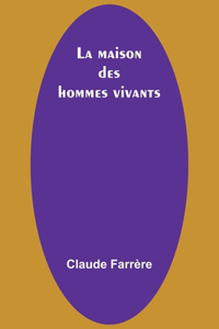 maison des hommes vivants