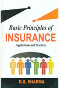 Basic Principles Of Insurance : Applications And Practices
