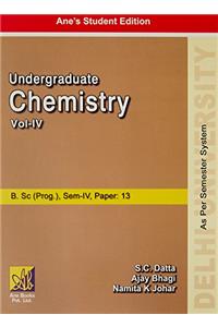 DU B.SC(PROG)SEM-IV: UNDERGRADUATE CHEMISTRY, VOL. IV