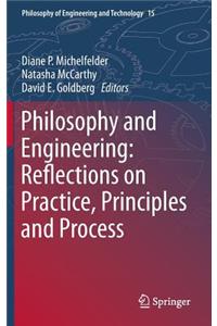 Philosophy and Engineering: Reflections on Practice, Principles and Process