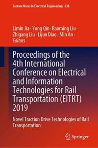 Proceedings of the 4th International Conference on Electrical and Information Technologies for Rail Transportation (Eitrt) 2019