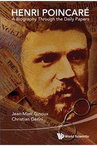 Henri Poincare: A Biography Through the Daily Papers