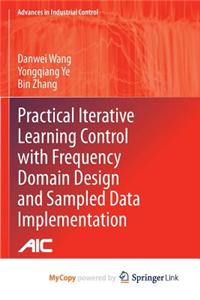 Practical Iterative Learning Control with Frequency Domain Design and Sampled Data Implementation