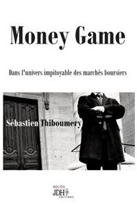 Money Game: Dans l'univers impitoyable des marchés boursiers