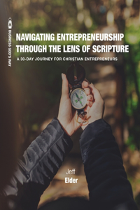 Navigating Entrepreneurship Through the Lens of Scripture