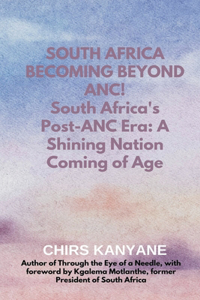 SOUTH AFRICA BECOMING BEYOND ANC! South Africa's Post-ANC Era