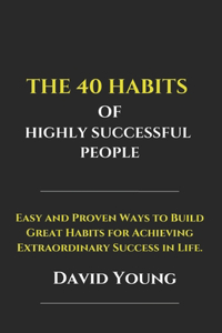 The 40 Habits of Highly Successful People