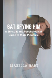 Satisfying Him