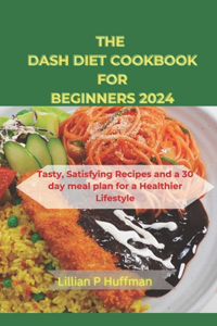 Dash Diet Cookbook for Beginners 2024