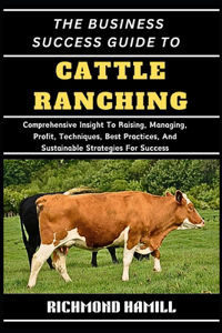 The Business Success Guide to Cattle Ranching
