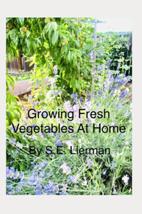 Growing Fresh Vegetables At Home