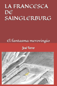 Francesca de Sainglerburg: El fantasma merovingio