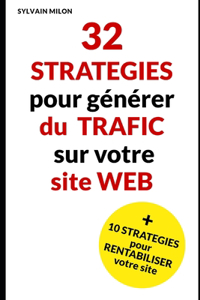32 stratégies pour générer du trafic sur votre site web et 10 stratégies pour le rentabiliser