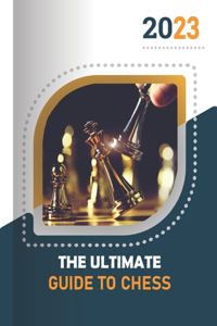 The ultimate guide to chess