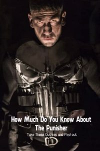 How Much Do You Know About The Punisher