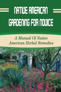 Native American Gardening For Novice