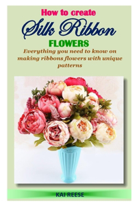 How to Create Silk Ribbon Flowers