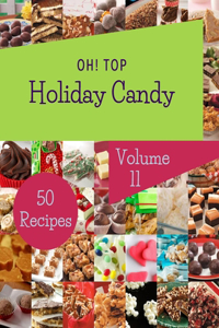 Oh! Top 50 Holiday Candy Recipes Volume 11