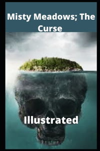 Misty Meadows; The Curse Illustrated