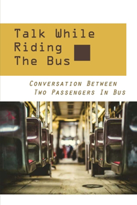 Talk While Riding The Bus