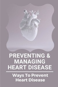 Preventing & Managing Heart Disease