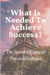 What Is Needed To Achieve Success?