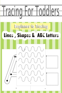 Tracing For Toddlers Beginner to Tracing Lines, Shape & ABC Letters