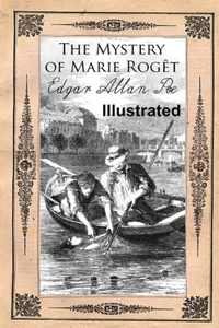 The Mystery of Marie Rogêt ILLUSTRATED