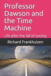 Professor Dawson and the Time Machine: Life after the fall of society