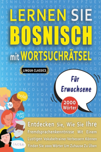 LERNEN SIE BOSNISCH MIT WORTSUCHRÄTSEL FÜR ERWACHSENE - Entdecken Sie, Wie Sie Ihre Fremdsprachenkenntnisse Mit Einem Lustigen Vokabeltrainer Verbessern Können - Finden Sie 2000 Wörter Um Zuhause Zu Üben