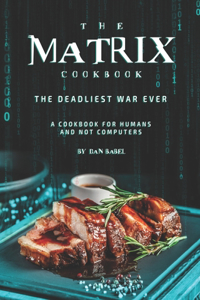 The Matrix Cookbook the Deadliest War Ever