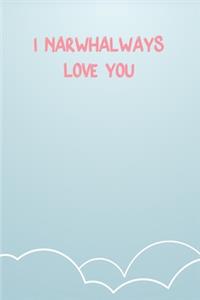 I Narwhalways Love You