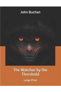 The Watcher by the Threshold: Large Print