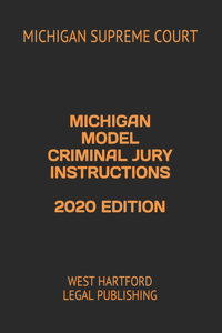 Michigan Model Criminal Jury Instructions 2020 Edition